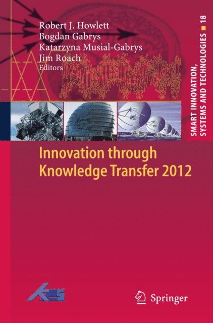 Jim Roach, Katarzyna Musial-Gabrys, Bogdan Gabrys, Robert J. Howlett - Innovation through Knowledge Transfer 2012, E-bok