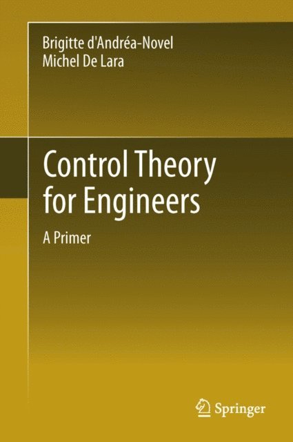 Michel De Lara, Brigitte d'Andrea-Novel - Control Theory for Engineers, E-bok