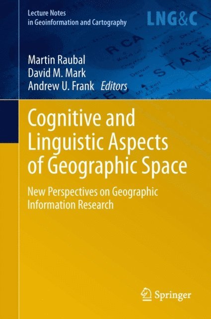 Andrew U. Frank, David M Mark, Martin Raubal - Cognitive and Linguistic Aspects of Geographic Space, E-bok