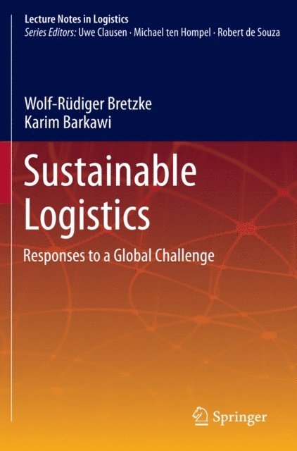 Karim Barkawi, Wolf-Rudiger Bretzke - Sustainable Logistics, E-bok