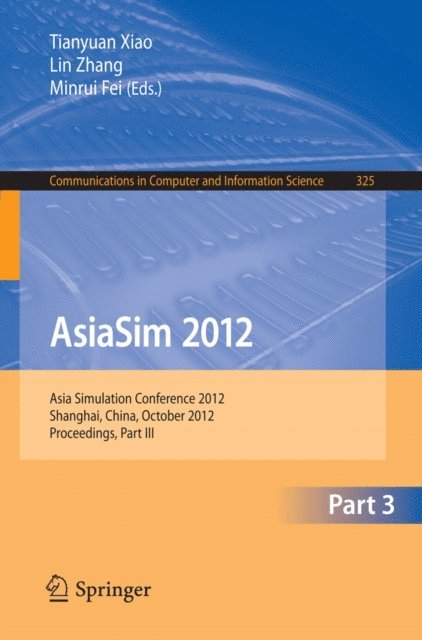 Minrui Fei, Lin Zhang, Tianyuan Xiao - AsiaSim 2012 - Part III, E-bok