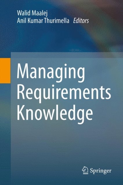 Anil Kumar Thurimella, Walid Maalej - Managing Requirements Knowledge, E-bok