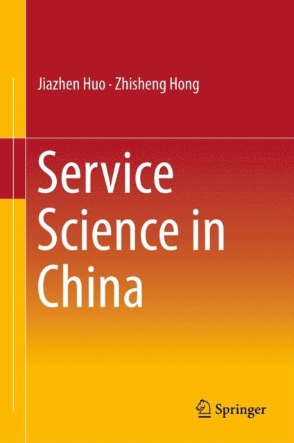 Zhisheng Hong, Jiazhen Huo - Service Science in China, E-bok