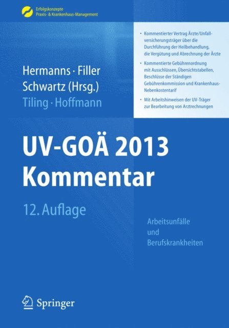 Karl - Heinz Hoffmann, Thomas Tiling, Enrico Schwartz, Gert Filler, Peter M Hermanns - UV-GOÄ 2013 Kommentar - Arbeitsunfälle und Berufskrankheiten, E-bok