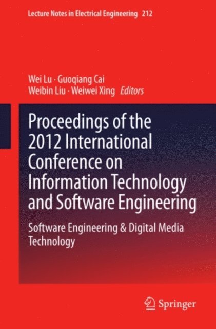 Weiwei Xing, Weibin Liu, Guoqiang Cai, Wei Lu - Proceedings of the 2012 International Conference on Information Technology and Software Engineering, E-bok