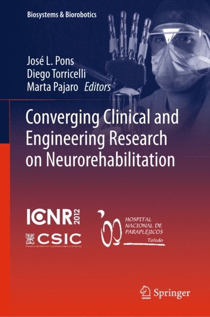 Marta Pajaro, Diego Torricelli, Jose L Pons - Converging Clinical and Engineering Research on Neurorehabilitation, E-bok