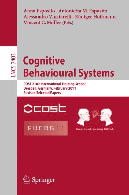 Vincent Muller, Rudiger Hoffmann, Alessandro Vinciarelli, Antonietta M. Esposito, Anna Esposito - Cognitive Behavioural Systems, E-bok