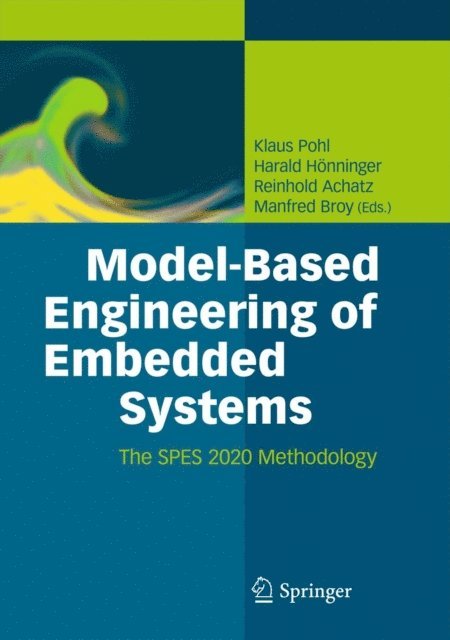 Manfred Broy, Reinhold Achatz, Harald Honninger, Klaus Pohl - Model-Based Engineering of Embedded Systems, E-bok