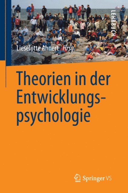 Lieselotte Ahnert - Theorien in der Entwicklungspsychologie, E-bok