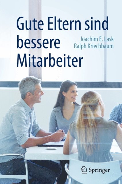 Ralph Kriechbaum, Joachim E. Lask - Gute Eltern sind bessere Mitarbeiter, E-bok