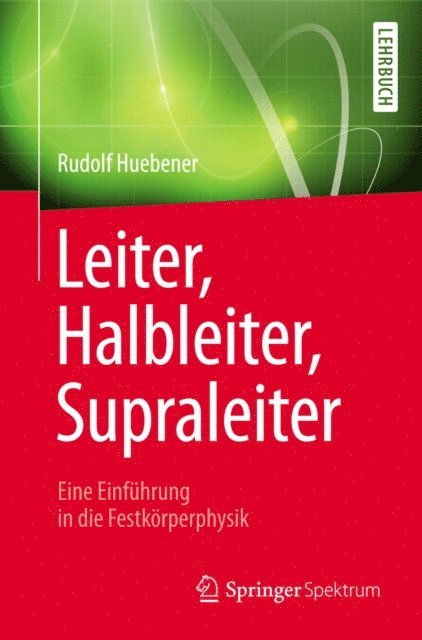 Rudolf Huebener - Leiter, Halbleiter, Supraleiter - Eine Einführung in die Festkörperphysik, E-bok
