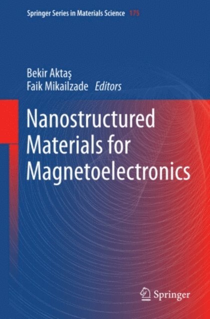 Faik Mikailzade, Bekir Aktas - Nanostructured Materials for Magnetoelectronics, E-bok