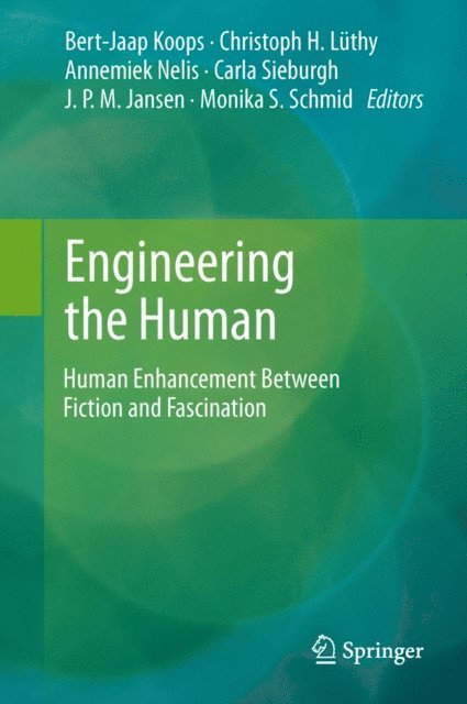 Monika S. Schmid, J.P.M. Jansen, Carla Sieburgh, Annemiek Nelis, Christoph H. Luthy, Bert Jaap Koops - Engineering the Human, E-bok