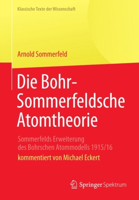 Arnold Sommerfeld - Die Bohr-Sommerfeldsche Atomtheorie, E-bok