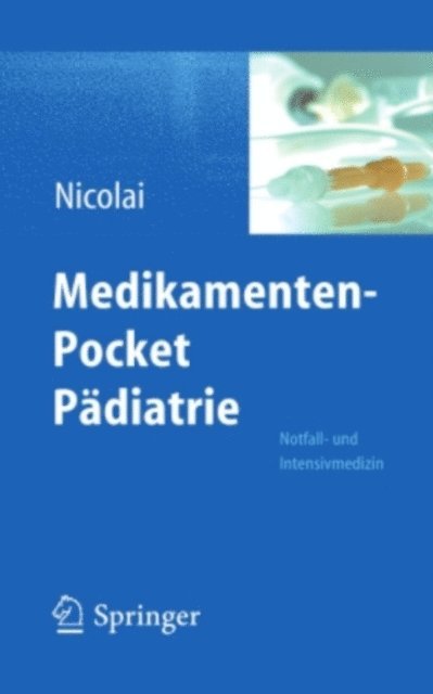 Thomas Nicolai - Medikamenten-Pocket Pädiatrie - Notfall- und Intensivmedizin, E-bok