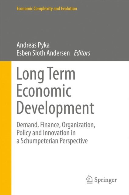 Esben Sloth Andersen, Andreas Pyka - Long Term Economic Development, E-bok