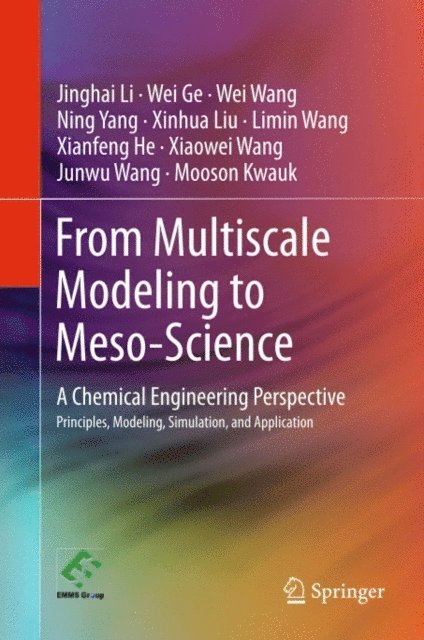 Mooson Kwauk, Junwu Wang, Xiaowei Wang, Xianfeng He, Limin Wang, Xinhua Liu, Ning Yang, Wei Wang, Wei Ge, Jinghai Li - From Multiscale Modeling to Meso-Science, E-bok