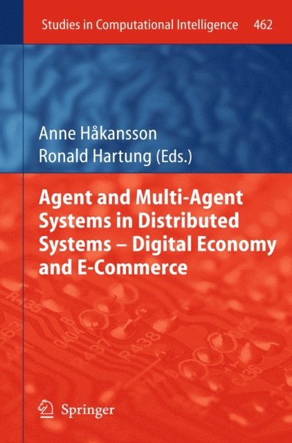 Ronald Hartung, Anne Hakansson - Agent and Multi-Agent Systems in Distributed Systems - Digital Economy and E-Commerce, E-bok