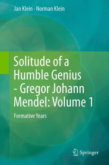 Norman Klein, Jan Klein - Solitude of a Humble Genius - Gregor Johann Mendel: Volume 1, E-bok