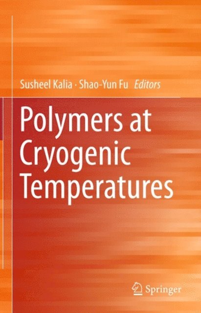 Shao-Yun Fu, Susheel Kalia - Polymers at Cryogenic Temperatures, E-bok