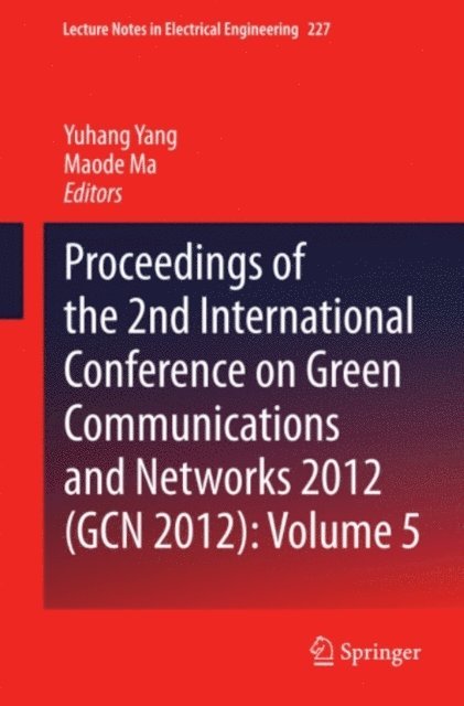 Maode Ma, Yuhang Yang - Proceedings of the 2nd International Conference on Green Communications and Networks 2012 (GCN 2012): Volume 5, E-bok