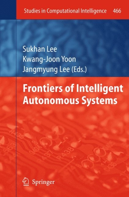 Jangmyung Lee, Kwang-Joon Yoon, Sukhan Lee - Frontiers of Intelligent Autonomous Systems, E-bok