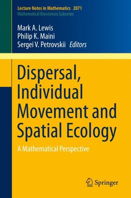 Sergei V. Petrovskii, Philip K. Maini, Mark A. Lewis - Dispersal, Individual Movement and Spatial Ecology, E-bok