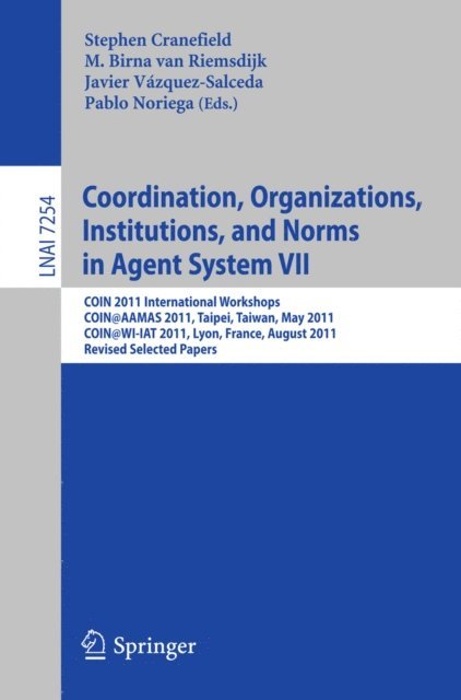 Pablo Noriega, Javier Vazquez-Salceda, M. Birna van Riemsdijk, Stephen Cranefield - Coordination, Organizations, Instiutions, and Norms in Agent System VII, E-bok