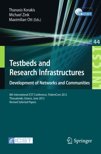 Maximilian Ott, Michael Zink, Thanasis Korakis - Testbeds and Research Infrastructure: Development of Networks and Communities, E-bok