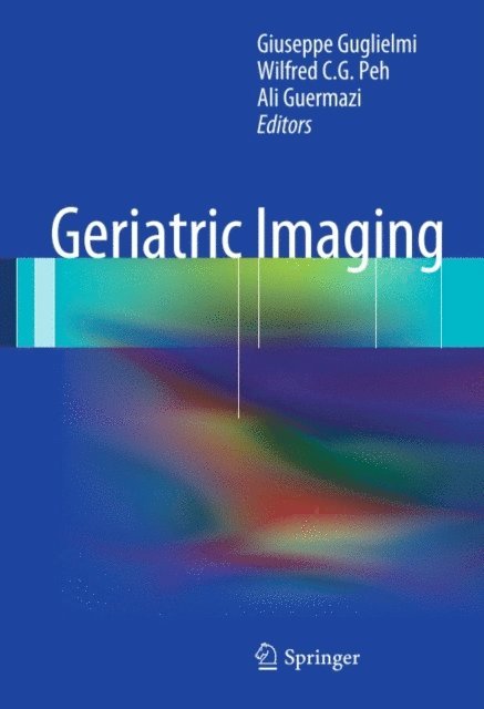 Ali Guermazi, Wilfred C. G. Peh, Giuseppe Guglielmi - Geriatric Imaging, E-bok