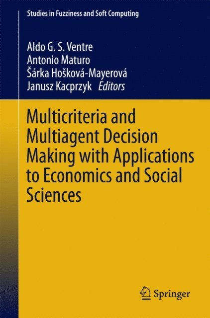 Janusz Kacprzyk, Sarka Hoskova-Mayerova, Antonio Maturo, Aldo G. S. Ventre - Multicriteria and Multiagent Decision Making with Applications to Economics and Social Sciences, E-bok