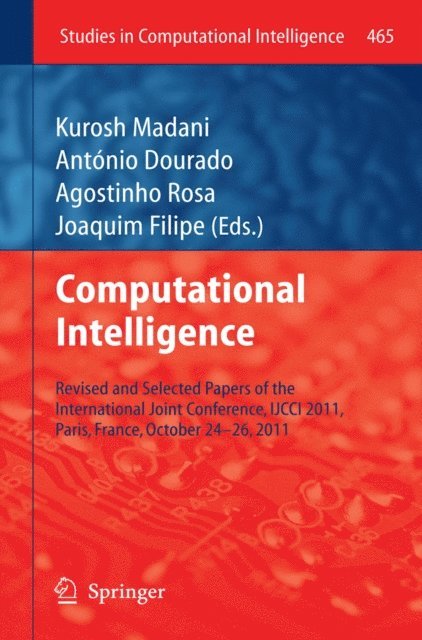 Joaquim Filipe, Agostinho Rosa, Antonio Dourado, Kurosh Madani - Computational Intelligence, E-bok