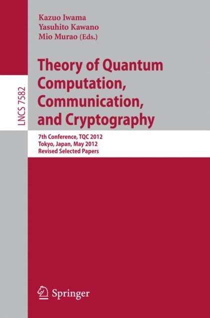 Mio Murao, Yasuhito Kawano, Kazuo Iwama - Theory of Quantum Computation, Communication, and Cryptography, E-bok