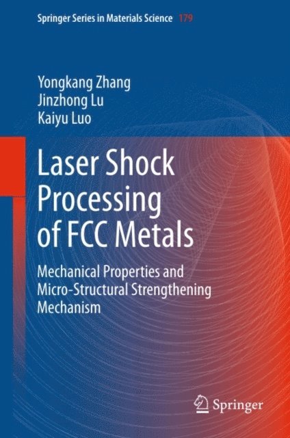 Kaiyu Luo, Jinzhong Lu, Yongkang Zhang - Laser Shock Processing of FCC Metals, E-bok