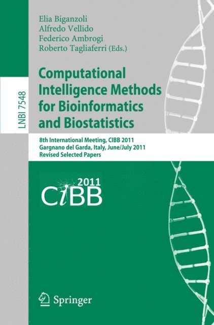 Roberto Tagliaferri, Federico Ambrogi, Alfredo Vellido, Elia Biganzoli - Computational Intelligence Methods for Bioinformatics and Biostatistics, E-bok