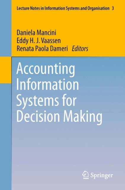 Renata Paola Dameri, Eddy H. J. Vaassen, Daniela Mancini - Accounting Information Systems for Decision Making, E-bok