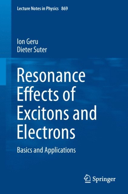 Dieter Suter, Ion Geru - Resonance Effects of Excitons and Electrons, E-bok