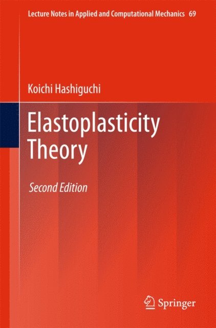 Koichi Hashiguchi - Elastoplasticity Theory, E-bok