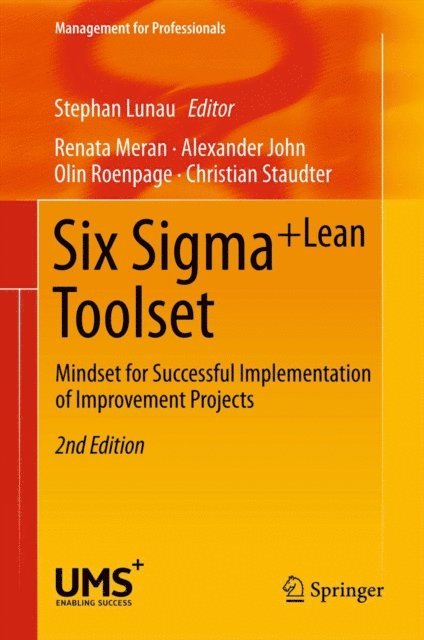 Christian Staudter, Olin Roenpage, Alexander John, Renata Meran, Stephan Lunau - Six Sigma+Lean Toolset, E-bok