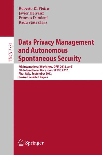 Radu State, Ernesto Damiani, Javier Herranz, Roberto Di Pietro - Data Privacy Management and Autonomous Spontaneous Security, E-bok