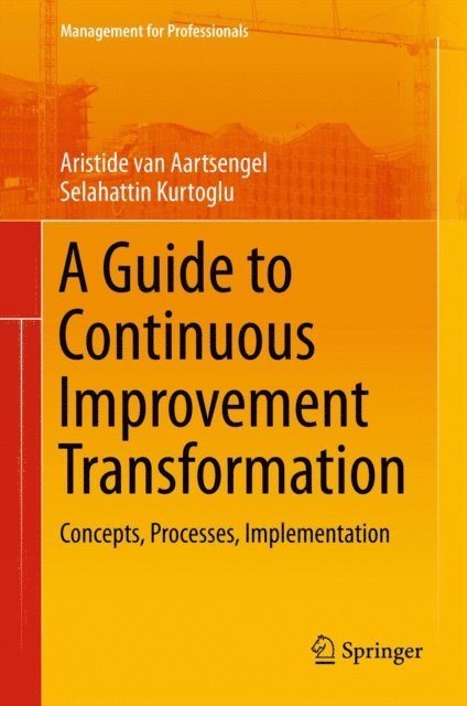 Selahattin Kurtoglu, Aristide van Aartsengel - Guide to Continuous Improvement Transformation, E-bok