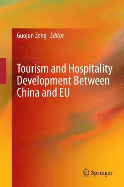 Guojun Zeng - Tourism and Hospitality Development Between China and EU, E-bok