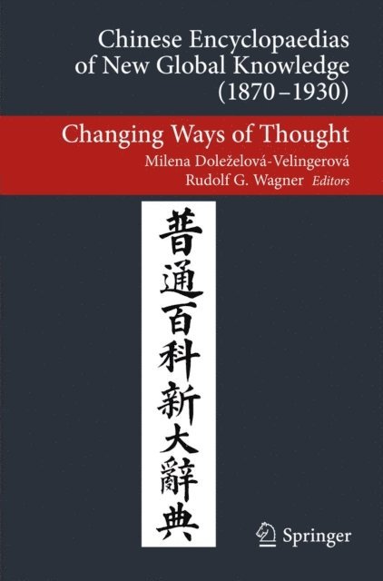 Rudolf G Wagner, Milena Dolezelova-Velingerova - Chinese Encyclopaedias of New Global Knowledge (1870-1930), E-bok