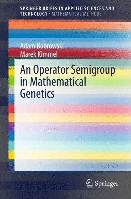 Marek Kimmel, Adam Bobrowski - Operator Semigroup in Mathematical Genetics, E-bok
