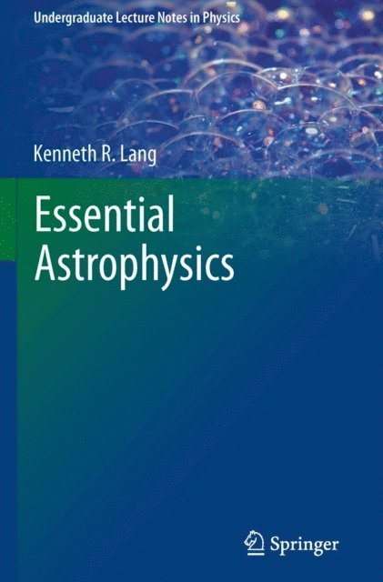 Kenneth R. Lang - Essential Astrophysics, E-bok