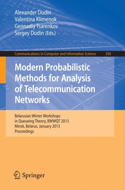 Sergey Dudin, Gennadiy Tsarenkov, Valentina Klimenok, Alexander Dudin - Modern Probabilistic Methods for Analysis of Telecommunication Networks, E-bok