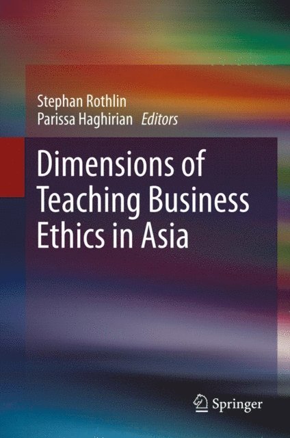 Parissa Haghirian, Stephan Rothlin - Dimensions of Teaching Business Ethics in Asia, E-bok