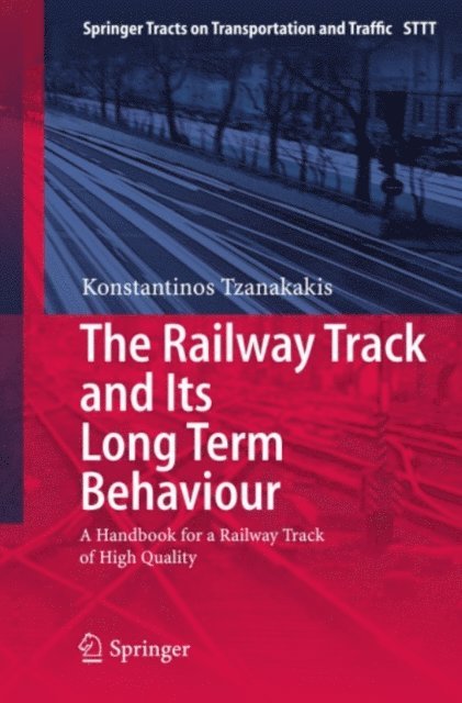 Konstantinos Tzanakakis - Railway Track and Its Long Term Behaviour, E-bok