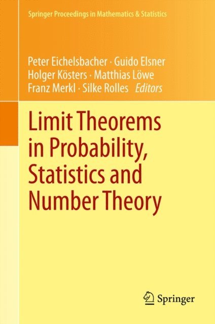 Silke Rolles, Franz Merkl, Matthias Lowe, Holger Kosters, Guido Elsner, Peter Eichelsbacher - Limit Theorems in Probability, Statistics and Number Theory, E-bok