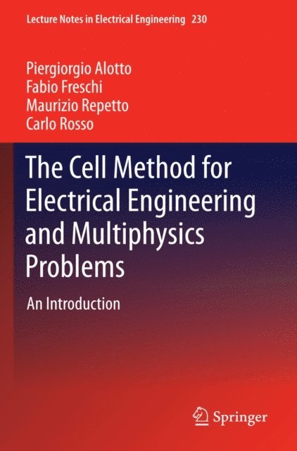 Carlo Rosso, Maurizio Repetto, Fabio Freschi, Piergiorgio Alotto - Cell Method for Electrical Engineering and Multiphysics Problems, E-bok. Tillgänglighet: Lägg i varukorg